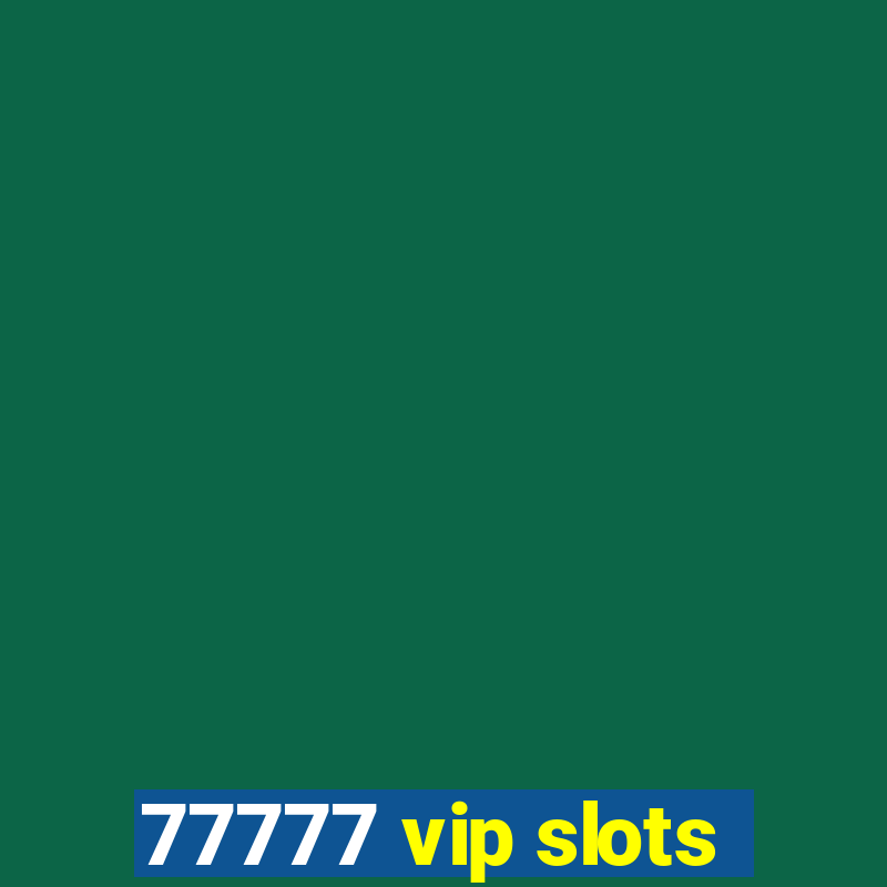 77777 vip slots