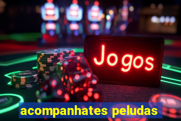 acompanhates peludas