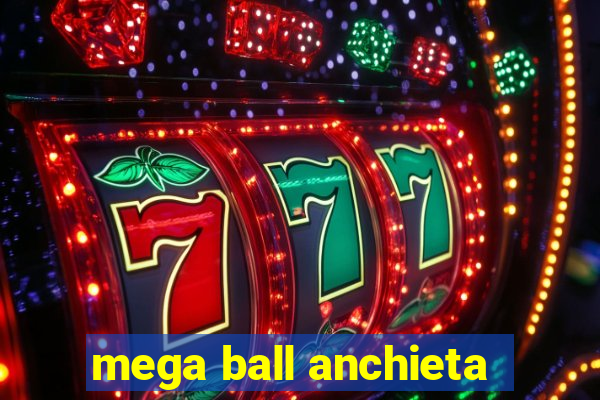 mega ball anchieta