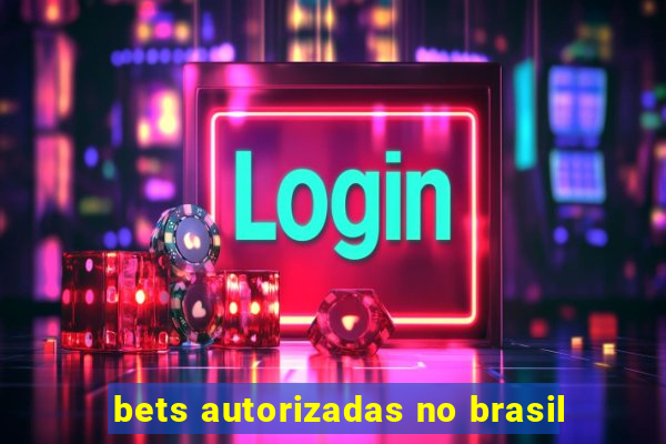 bets autorizadas no brasil