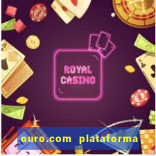 ouro.com plataforma de jogos