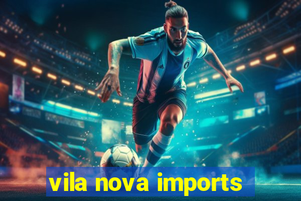 vila nova imports