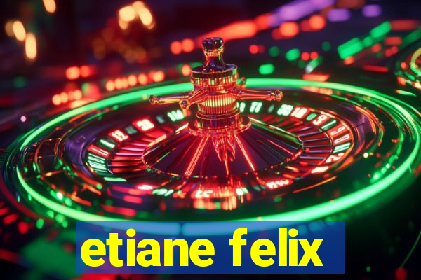 etiane felix