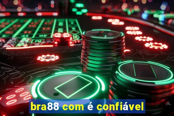 bra88 com é confiável