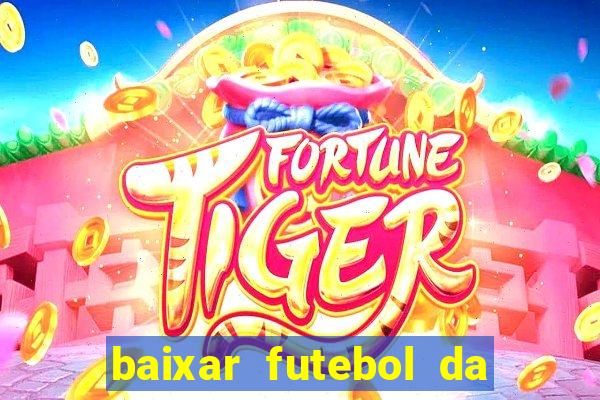 baixar futebol da hora 3.7 atualizado