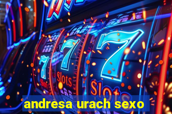 andresa urach sexo