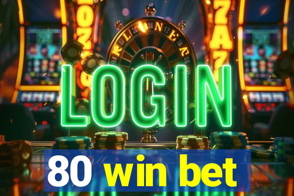 80 win bet