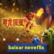 baixar noveflix