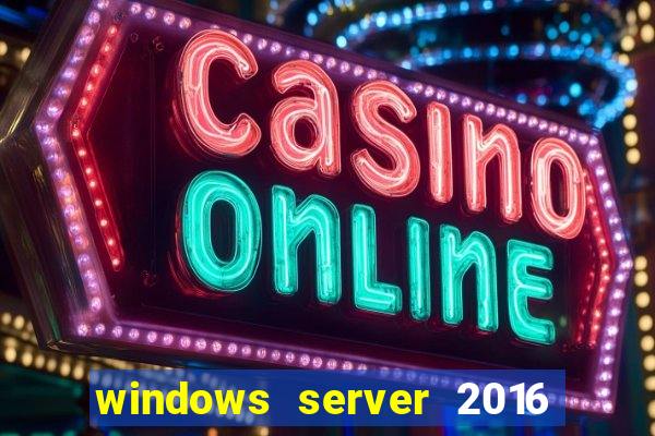 windows server 2016 download iso