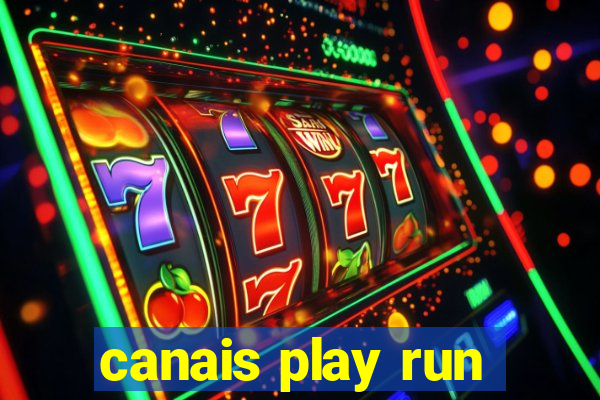 canais play run