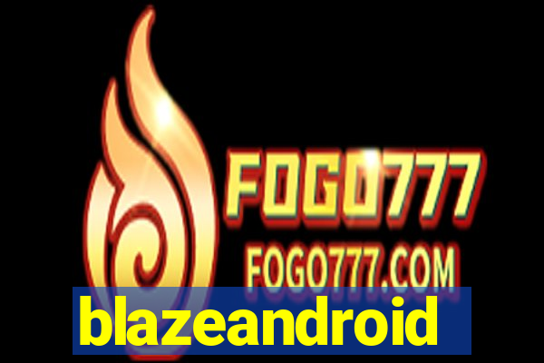 blazeandroid