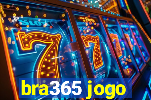 bra365 jogo