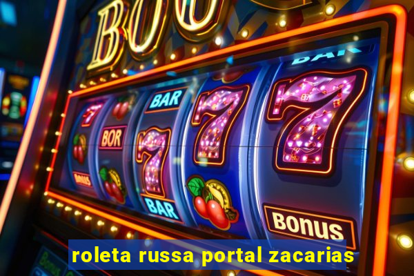 roleta russa portal zacarias