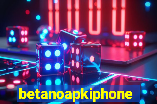 betanoapkiphone