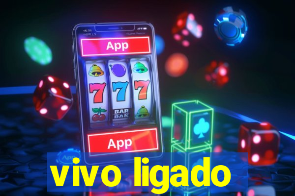 vivo ligado