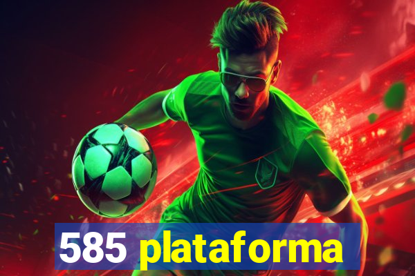 585 plataforma