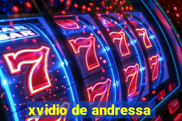 xvidio de andressa