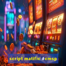 script matific #cmsp