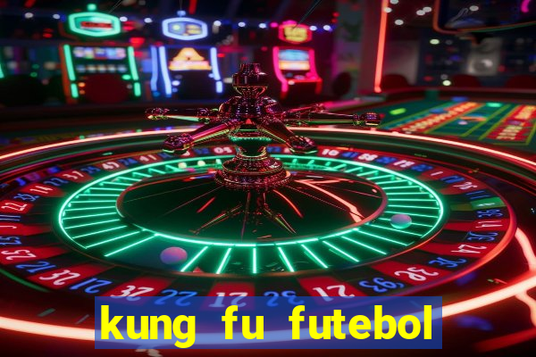 kung fu futebol clube online dublado