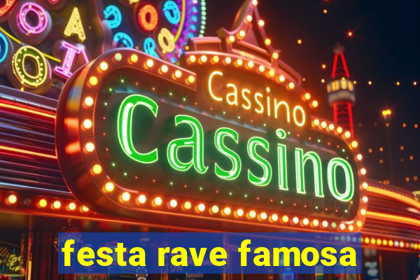 festa rave famosa