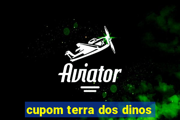 cupom terra dos dinos