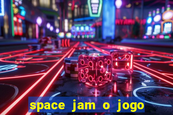 space jam o jogo do século torrent