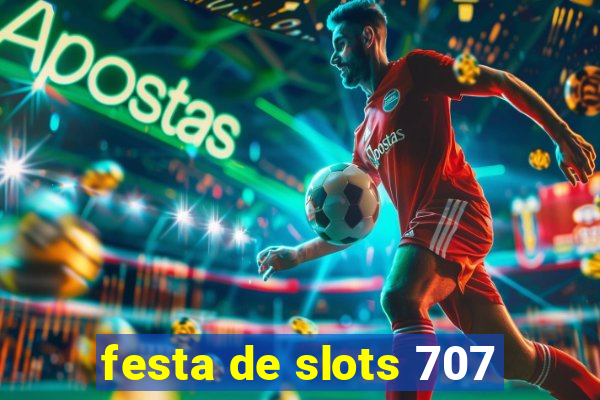 festa de slots 707