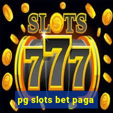 pg slots bet paga