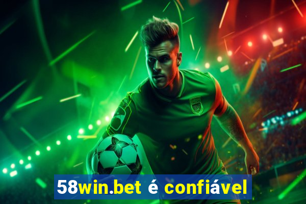 58win.bet é confiável