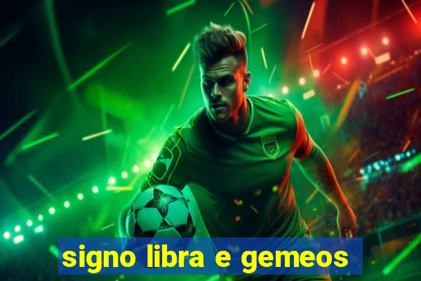 signo libra e gemeos