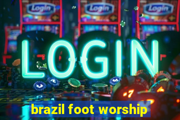 brazil foot worship