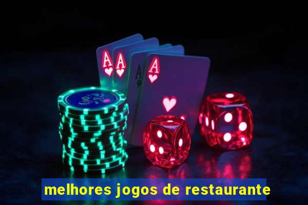 melhores jogos de restaurante