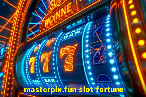 masterpix.fun slot fortune