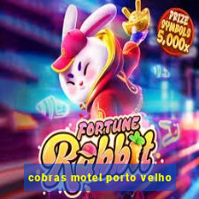 cobras motel porto velho