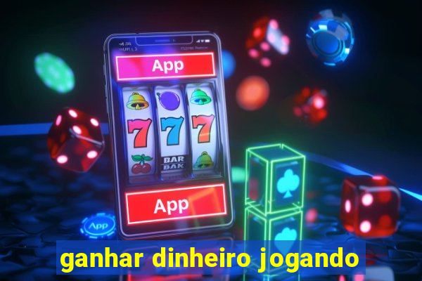 ganhar dinheiro jogando