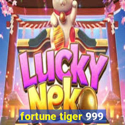 fortune tiger 999