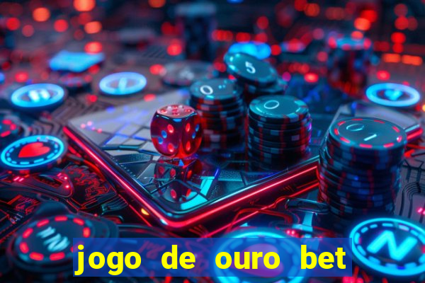 jogo de ouro bet código promocional