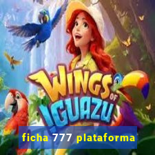 ficha 777 plataforma