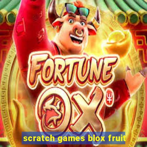 scratch games blox fruit