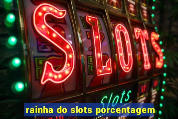 rainha do slots porcentagem