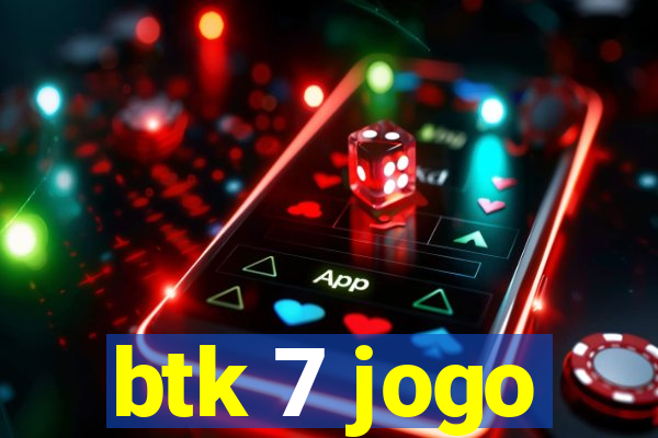 btk 7 jogo