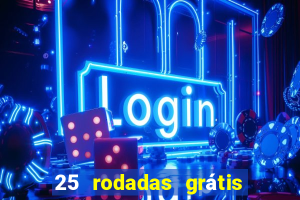 25 rodadas grátis no cadastro