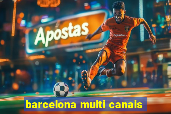 barcelona multi canais