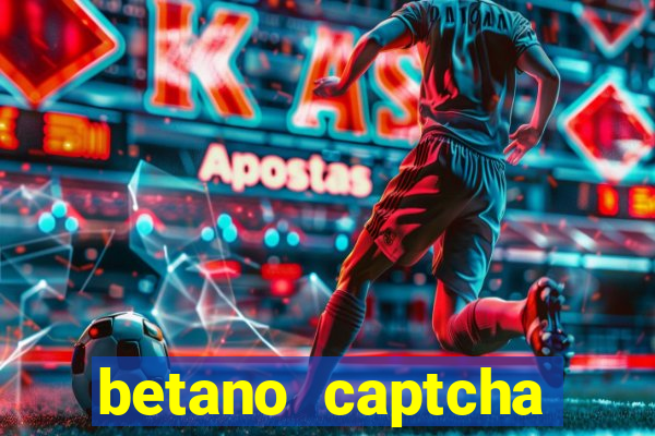 betano captcha security check