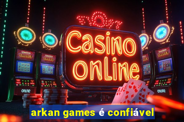 arkan games é confiável