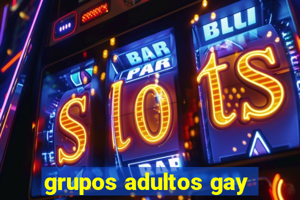 grupos adultos gay