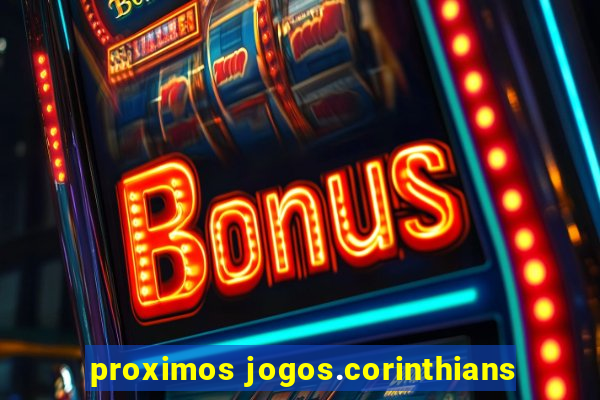 proximos jogos.corinthians