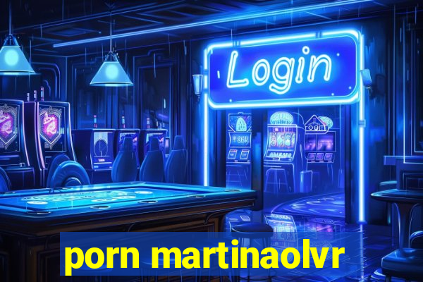 porn martinaolvr