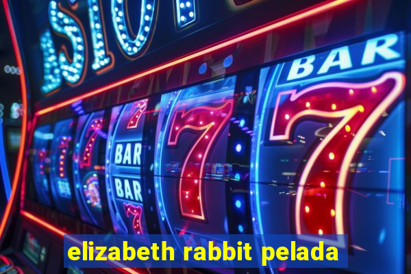 elizabeth rabbit pelada