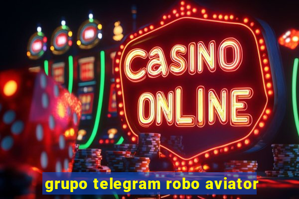 grupo telegram robo aviator